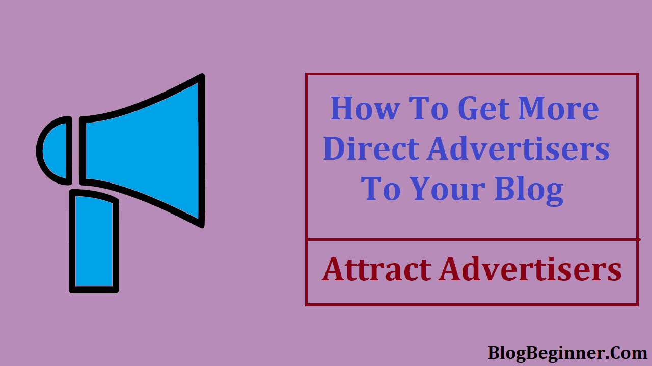 How To Get More Direct Advertisers To Your Blog