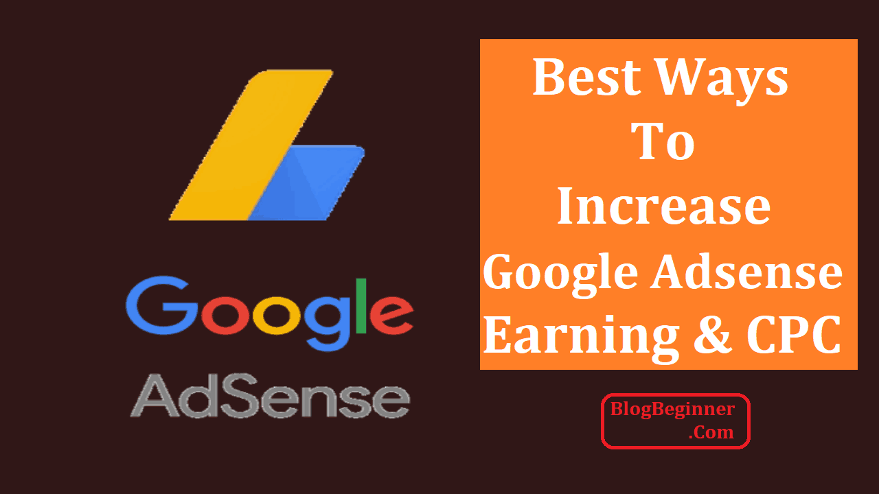 How To Increase Google Adsense Earning And CPC