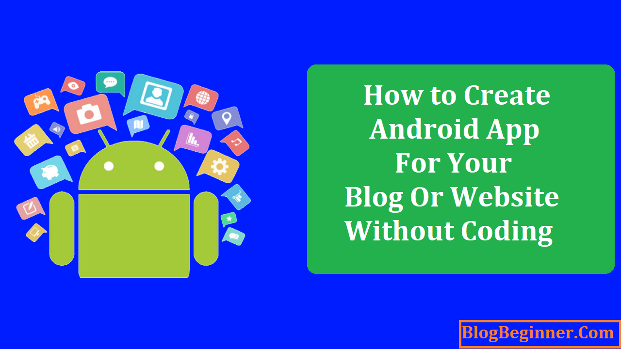 How to Create Android App for Your Blog Or Website Without Coding