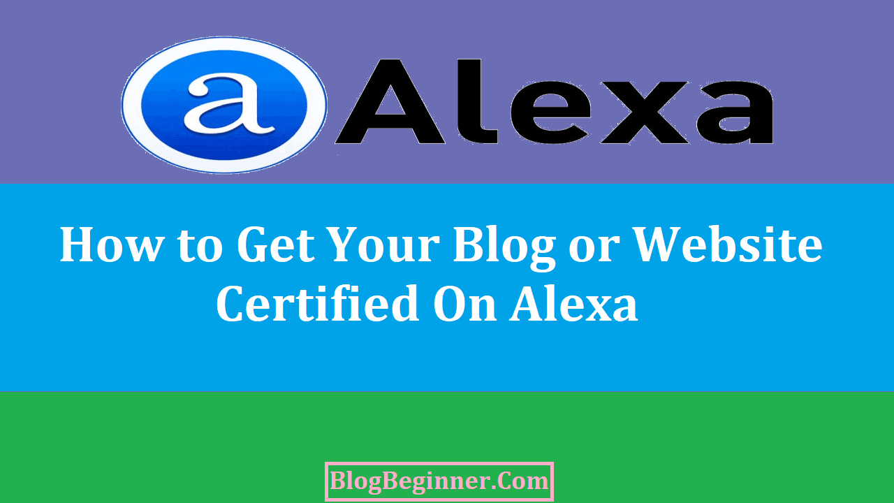 How to Get Your Blog or Website Certified On Alexa