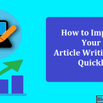 How to Improve Your Article Writing Skill Quickly