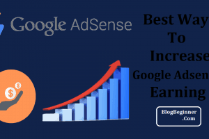 How to Increase Your Google Adsense Earning: Make More Revenue