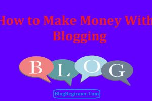 How to Make Money With Blogging: 6 Ways To Start Blog & Earn Online