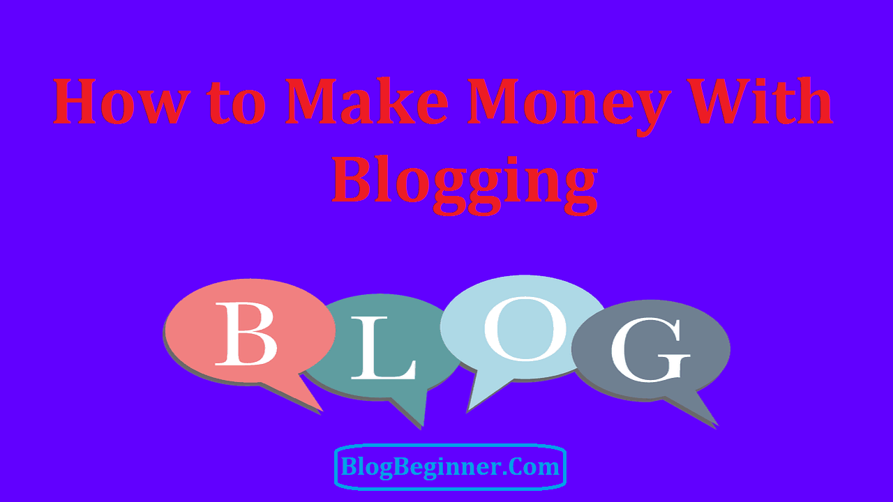 How to Make Money With Blogging