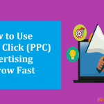 How to Use Pay Per Click (PPC) Advertising to Grow Your Business