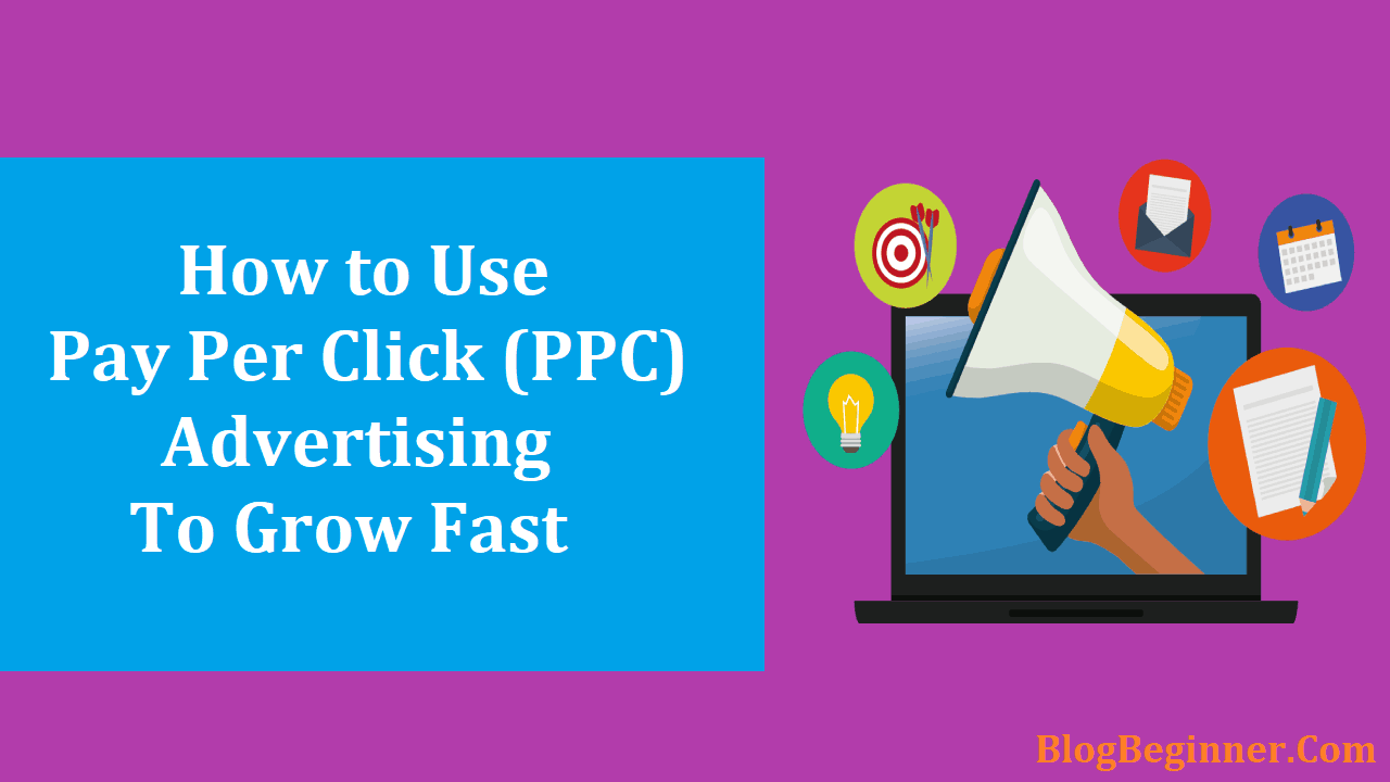 How to Use Pay Per Click Advertising to Grow Your Business