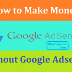 Make Money From Blog Without Google Adsense