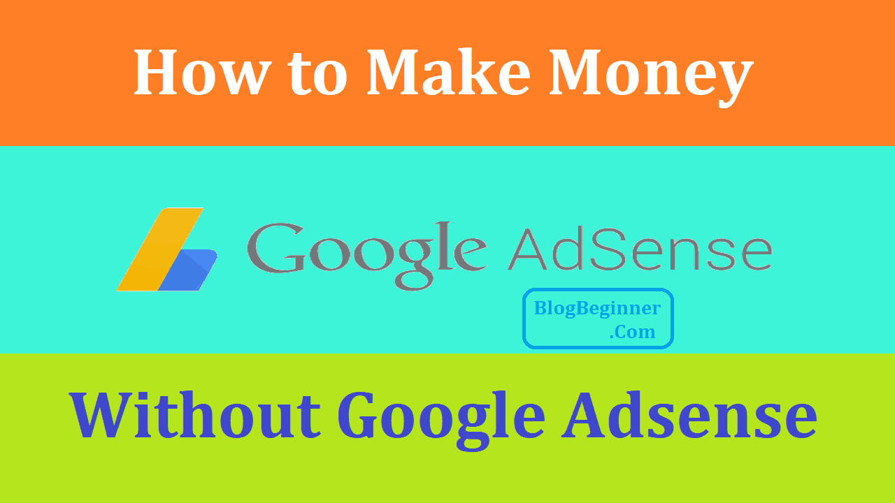 Make Money From Blog Without Google Adsense