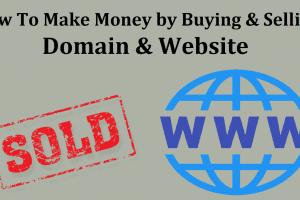 How To Make Money by Buying & Selling Domain & Website: Flipping