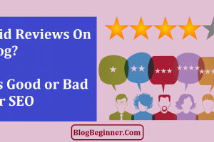 Should You Accept Paid Reviews On Blog? It’s Good or Bad For SEO