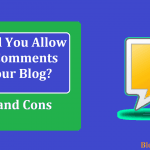 Should You Allow Blog Comments on Your Blog Pros and Cons