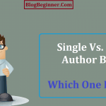 Single Vs. Multi Author Blogs: Which One Better? Pros and Cons