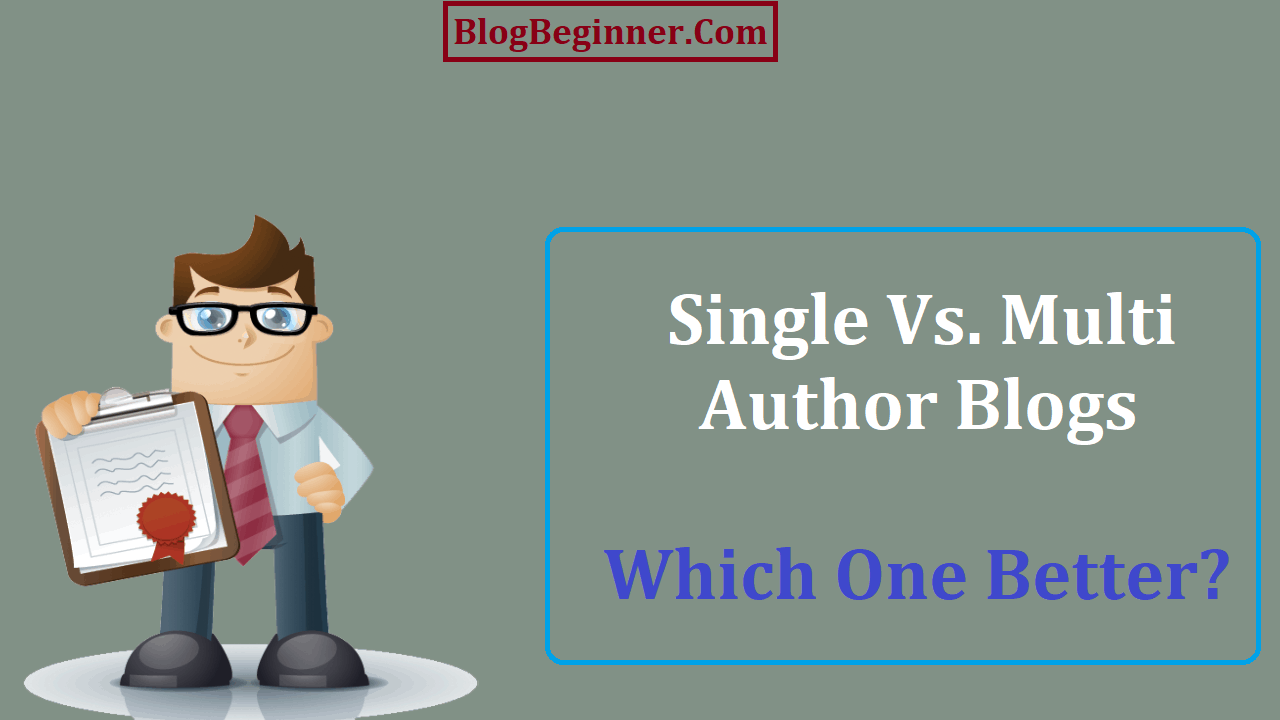 Single Vs Multi Author Blogs Which One Better Pros and Cons