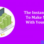 The Instant Way to Make Money with Your Blog Content