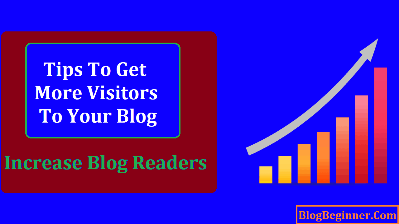 Tips to Get More Visitors to Your Blog and Increase Blog Readers