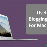Top 7 Useful Blogging Apps for Mac Users That You Can Use