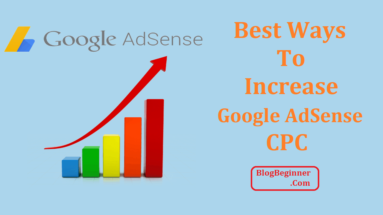 Ways To Increase Your Google AdSense CPC