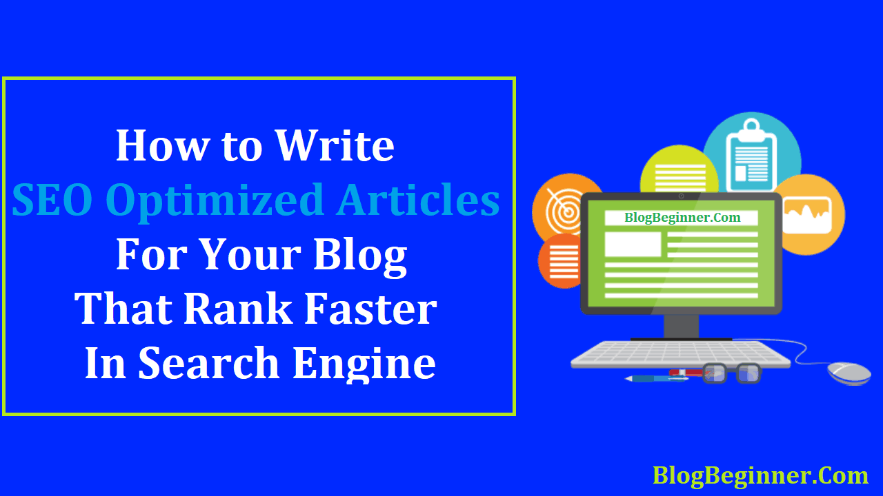 Ways to Write SEO Optimized Articles For Your Blog To Rank Faster