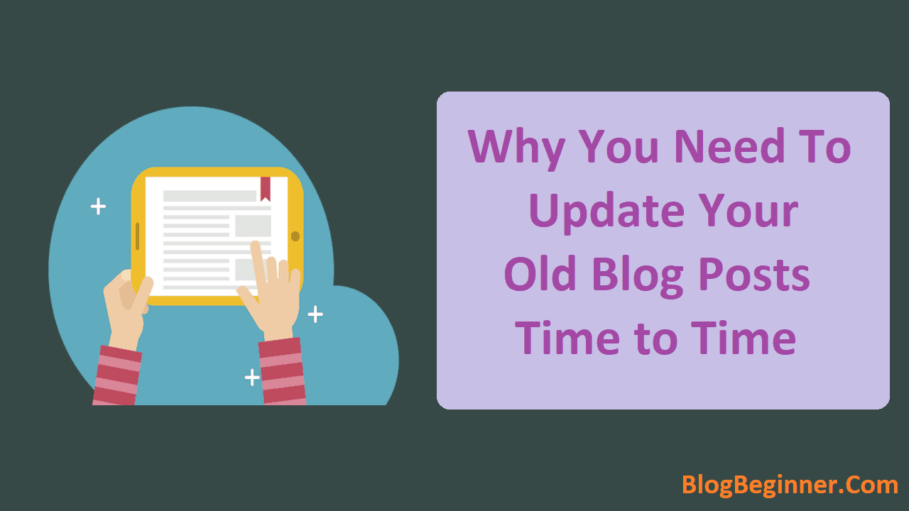 Why You Need To Update Your old Blog Posts Time to Time