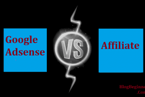 Google AdSense Vs. Affiliate Marketing: Which Is Best For Bloggers?