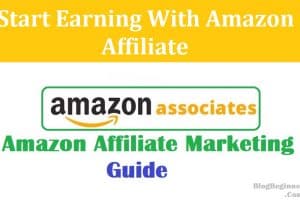 How To Make Money With Amazon Affiliate: Complete Guide To Start