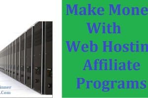 How To Make Money With Web Hosting Affiliate Programs: Guide