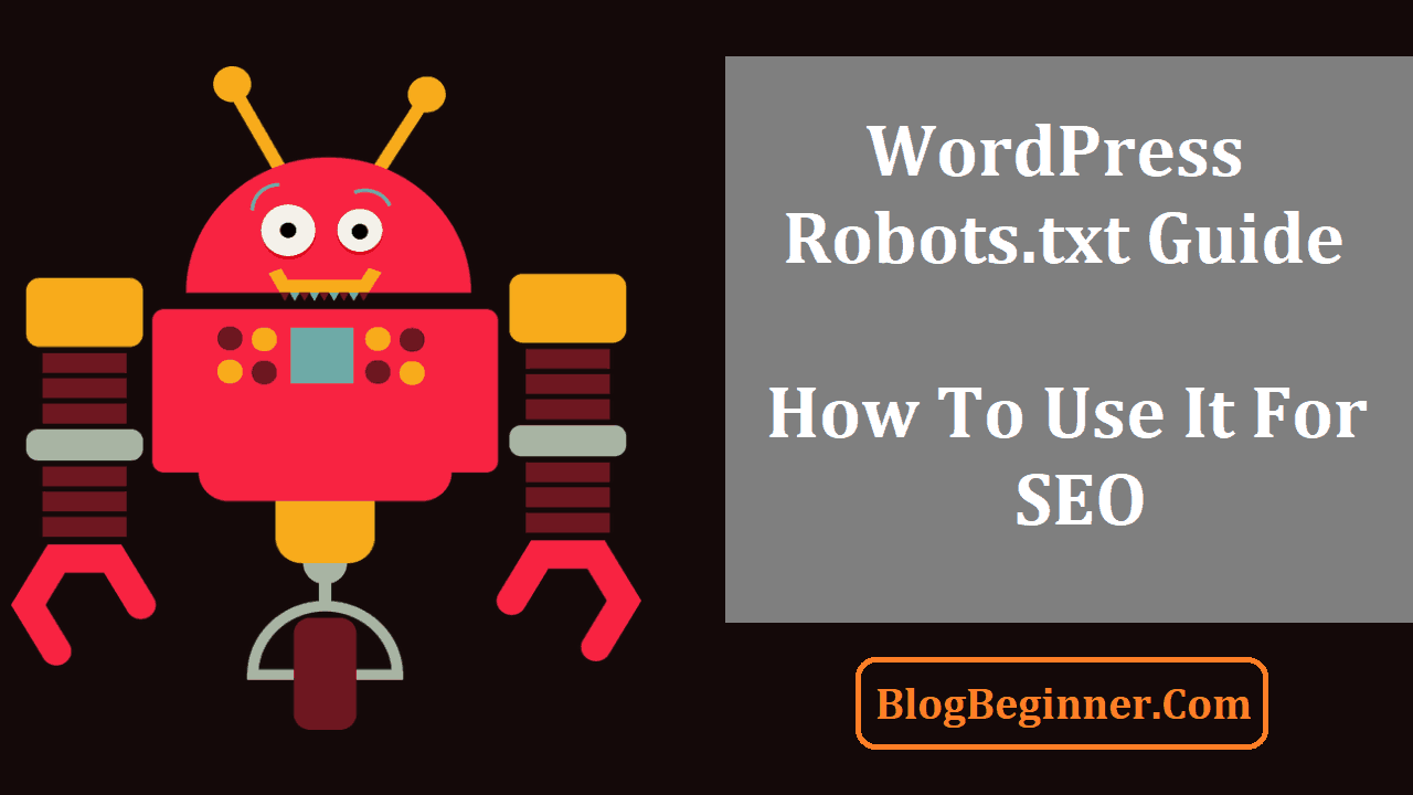 A Beginners Guide to WordPress Robots.txt
