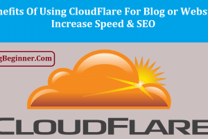 5 Benefits of Using CloudFlare For Blog/Website: Increase Speed & SEO
