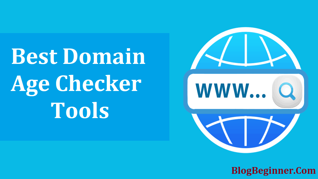 Best Domain Age Checker Tools Find Age of Any Blog or Website