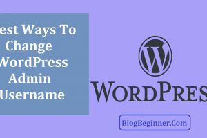 5 Best Ways to Change WordPress Admin Username – Why You Need It