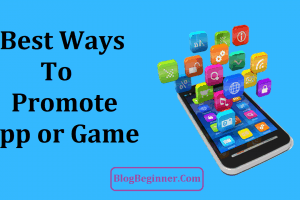 Top 8 Best Ways to Promote Your App or Game: Get Free Downloads