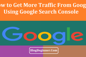 How to Get 70% More Traffic From Google Using Google Search Console