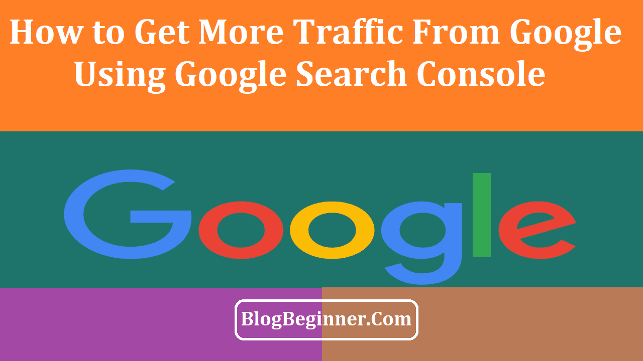 Get More Traffic From Google Using Google Search Console