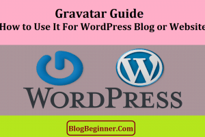 Gravatar Guide: How to Use It For Your WordPress Blog or Website