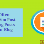 How Often Should You Post New Blog Posts On Your Blog