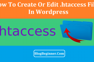 How To Create or Edit .htaccess File in Your WordPress Blog/Site
