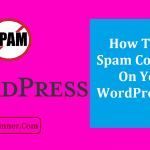 How To Stop Spam Comments on Your WordPress Blog/Site