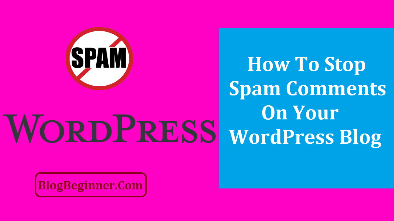 How To Stop Spam Comments on Your WordPress Blog