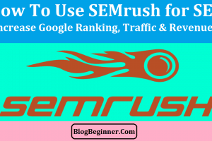 How To Use SEMrush for SEO to Increase Google Ranking, Traffic & Revenue