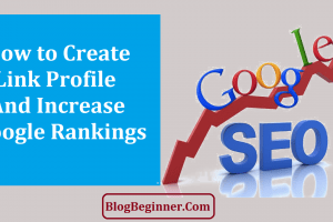 How to Create Link Profile and Increase Your Google Rankings