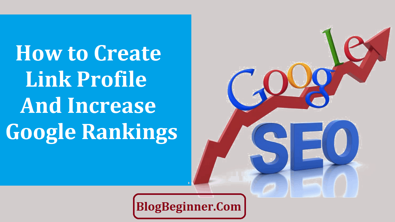 How to Create Link Profile and Increase Google Rankings