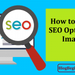 How to Create SEO Optimized Images For Your Blog: Google Friendly