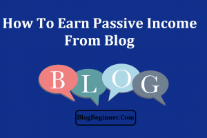 How to Earn Passive Income From Blog: Make Money on Auto-Pilot