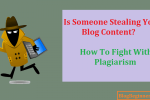 How to Fight with Plagiarism? Someone Stealing Your Content – Fix It