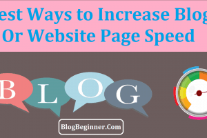 Top 10 Ways to Increase Blog/Website Speed & Reduce Page Loading Time