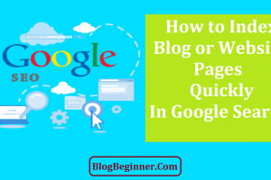 How to Index Your Blog or Website Pages Quickly in Google Search