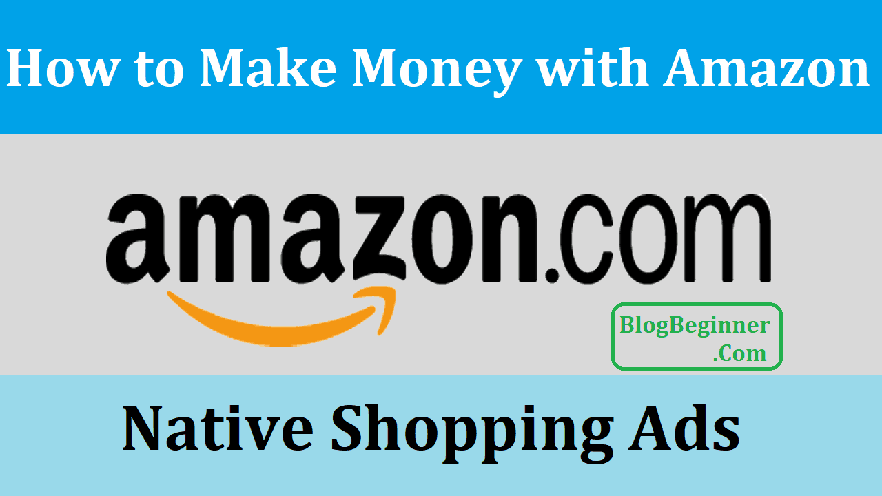 How to Make Money with Amazon Native Shopping Ads