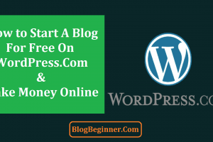 How to Setup and Start a Free WordPress.Com Blog in Next 10 Minutes