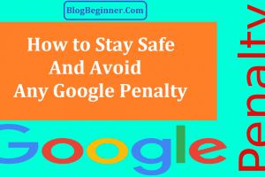 7 Ways to Stay Safe & Avoid Google Penguin or Other Penalty