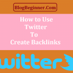 How to Use Twitter To Create Backlinks